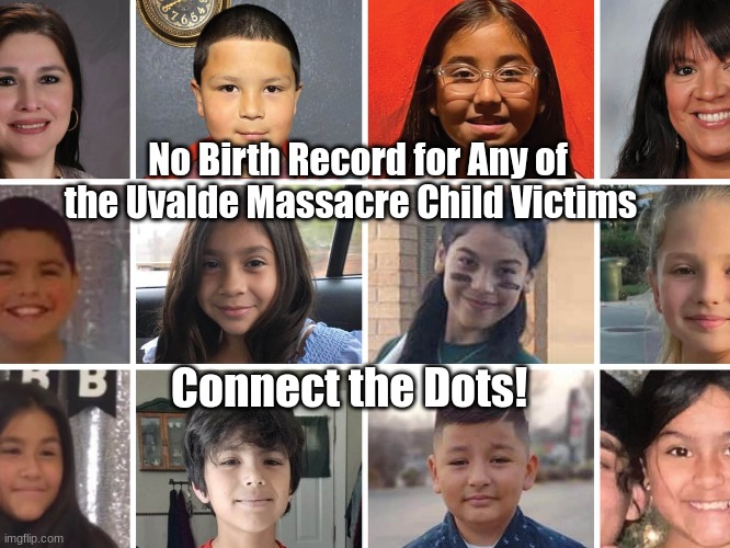 No Birth Records for Any of the Uvalde Massacre Child Victims - Connect the Dots! (Must See Video)￼ - best news here